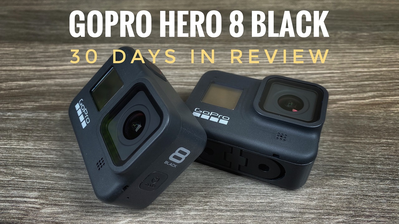 GoPro Hero 8 Black 30 Days In Review.