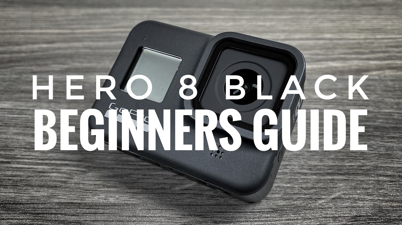 Hero 8 Black Beginners Guide. How To Get Started.