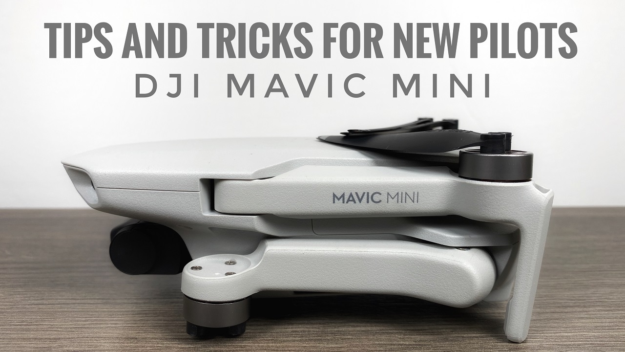 Tips and tricks for the DJI Mavic Mini.