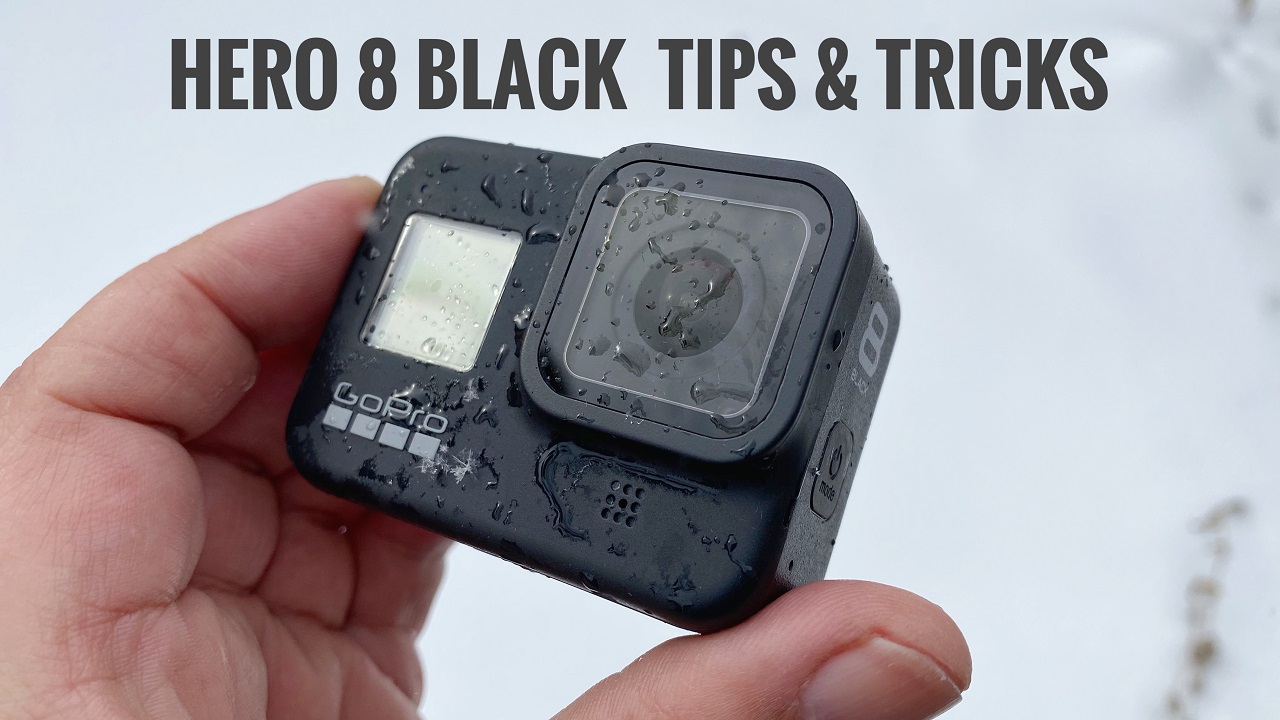 Tips and tricks for the GoPro Hero 8 Black.