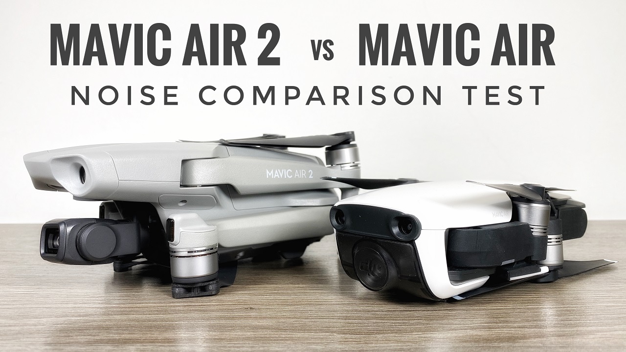 DJI Mavic Air 2 noise comparison versus original Mavic Air.