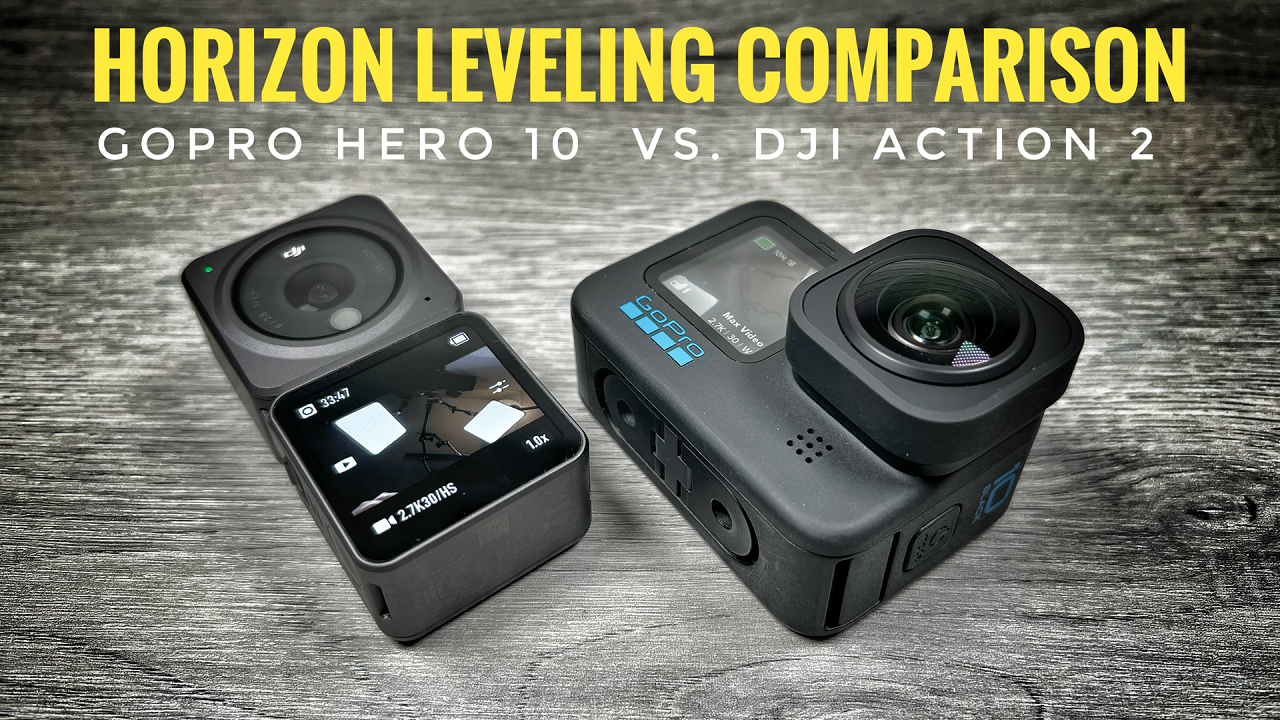 Horizon leveling comparison of the GoPro Hero 10 vs the DJI Action 2.