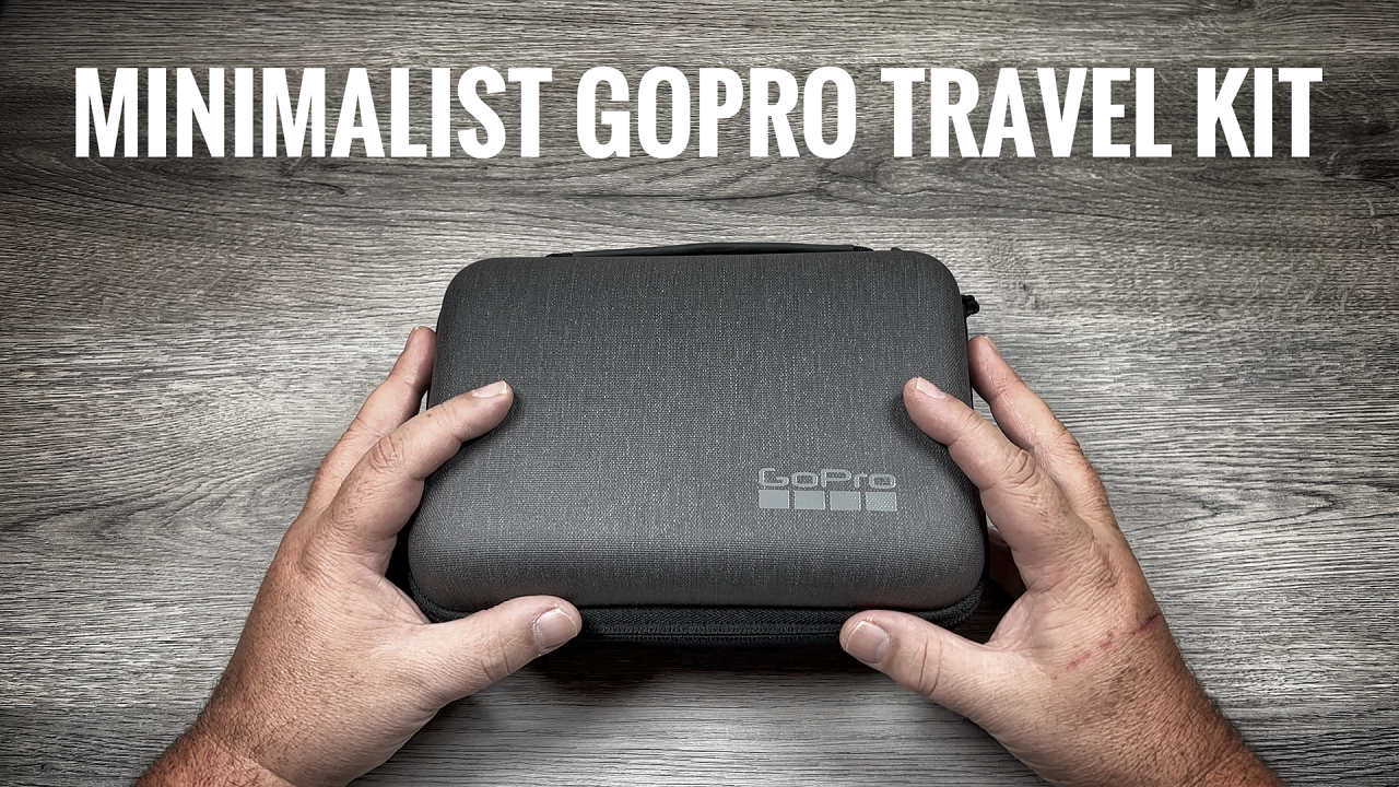 My 2022 GoPro minimalist travel kit.